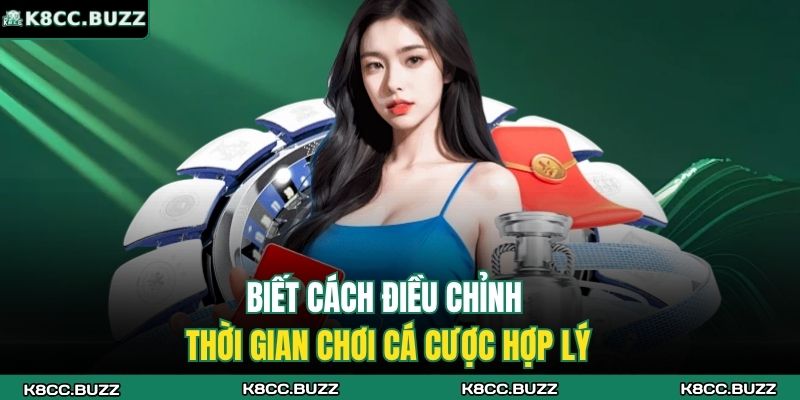 Cá Cược Có Trách Nhiệm 2 Biết cách điều chỉnh thời gian chơi cá cược hợp lý