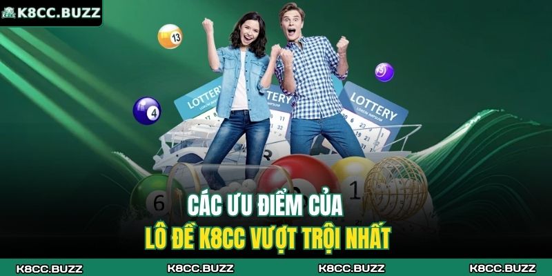 Lô Đề K8CC - Nền Tảng Soi Cầu Uy Tín Hàng Đầu Hiện Nay 3 Các ưu điểm của lô đề K8CC vượt trội nhất