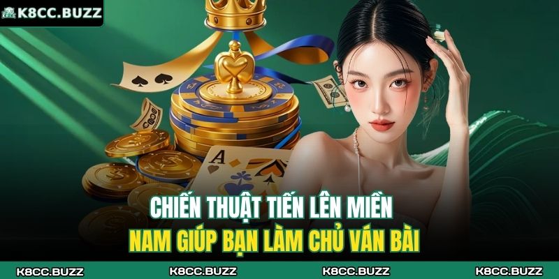 Hướng Dẫn Chơi Tiến Lên Miền Nam K8CC - Dễ Hiểu, Dễ Thắng 4 Chiến thuật Tiến lên miền Nam giúp bạn làm chủ ván bài