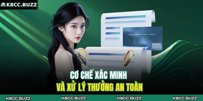 Khuyến Mãi K8CC - Ưu Đãi Hấp Dẫn, Thưởng Nạp Siêu Lớn 4 Cơ chế xác minh và xử lý thưởng an toàn