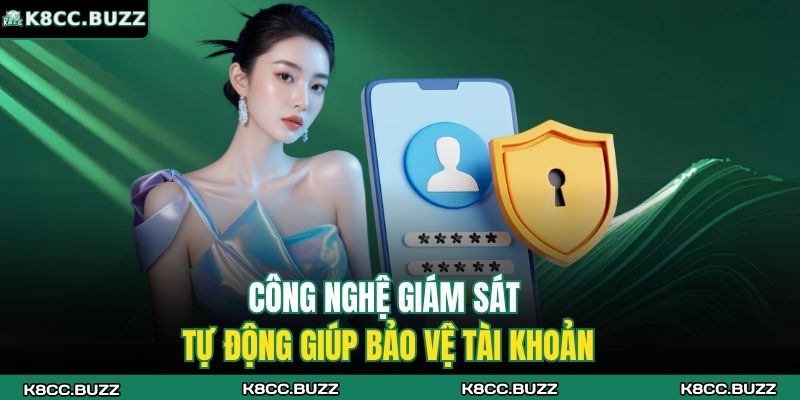 Đăng Nhập K8CC – Quy Trình Truy Cập An Toàn Và Hiệu Quả 3 Công nghệ giám sát tự động giúp bảo vệ tài khoản