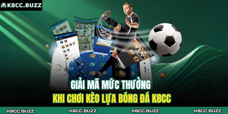 Kèo Lựa K8CC - Bí Quyết Soi Chuẩn Ăn Tiền Dễ Dàng 2025 2 Kèo lựa bóng đá là gì? Góc nhìn tổng quan cho hội viên K8CC