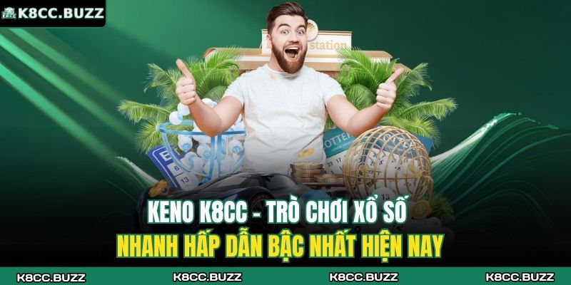 Keno K8CC - Trò Chơi Xổ Số Nhanh Hấp Dẫn Bậc Nhất Hiện Nay 9 Keno K8CC