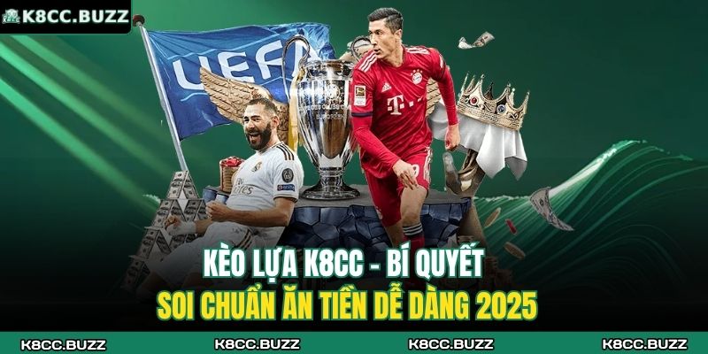 Kèo Lựa K8CC - Bí Quyết Soi Chuẩn Ăn Tiền Dễ Dàng 2025 11 kèo lựa K8CC