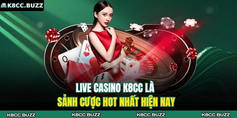 Live Casino K8CC: Giải Trí Cực Đã, Nhận Thưởng Liền Tay 2 Live Casino K8CC là sảnh cược Hot nhất hiện nay