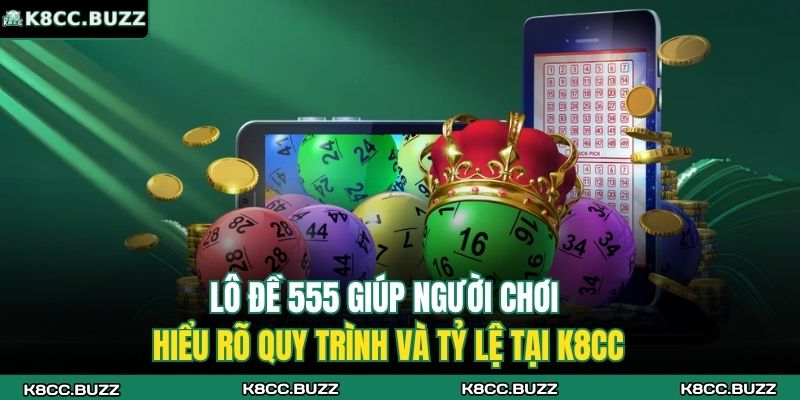 Lô Đề 555 K8CC - Lựa Chọn An Toàn Cho Người Dự Đoán 3 Lô đề 555 giúp người chơi hiểu rõ quy trình và tỷ lệ tại K8CC