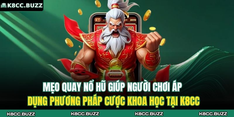 Mẹo Quay Nổ Hũ K8CC - Bí Quyết Nâng Cao Tỷ Lệ Thắng Lớn 4 Mẹo quay nổ hũ giúp người chơi áp dụng phương pháp cược khoa học tại K8CC