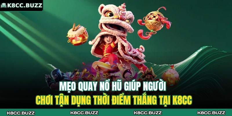 Mẹo Quay Nổ Hũ K8CC - Bí Quyết Nâng Cao Tỷ Lệ Thắng Lớn 3 Mẹo quay nổ hũ giúp người chơi tận dụng thời điểm thắng tại K8CC