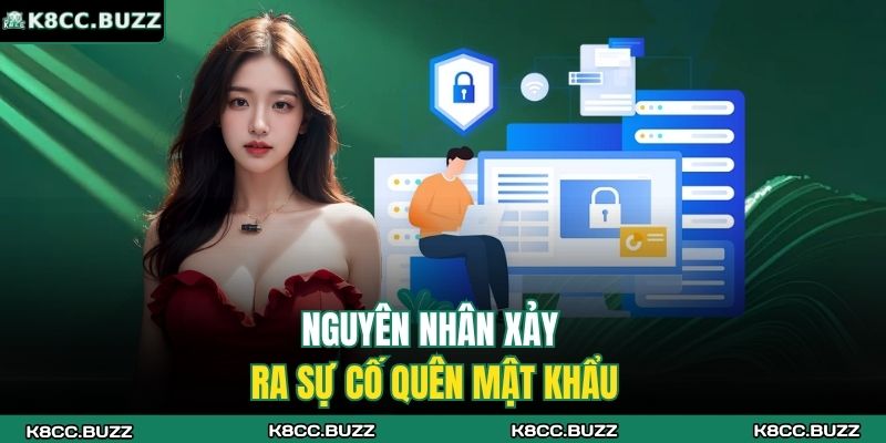 Quên Mật Khẩu K8CC – Hướng Dẫn Khôi Phục Nhanh Và An Toàn 2 Nguyên nhân xảy ra sự cố quên mật khẩu