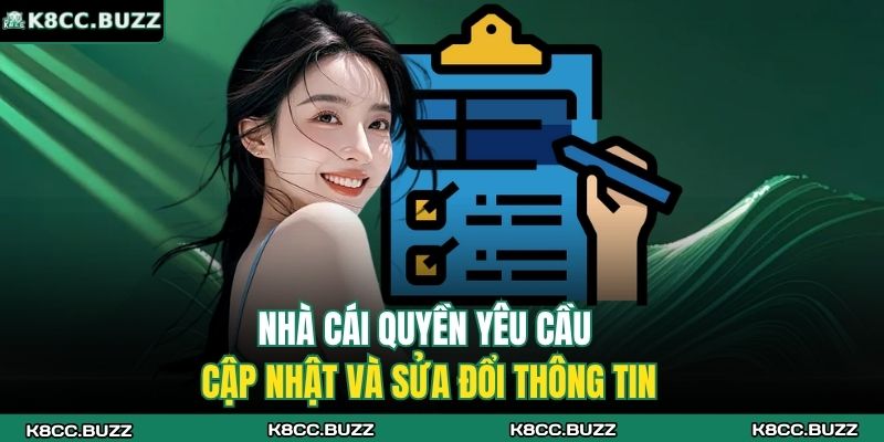 Điều Khoản Và Điều Kiện K8CC 3 Nhà cái quyền yêu cầu cập nhật và sửa đổi thông tin