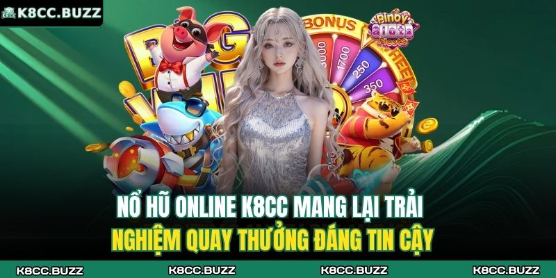 Nổ Hũ Online K8CC - Điểm Đến Hấp Dẫn Cho Người Hiện Đại 2 Nổ hũ online K8CC mang lại trải nghiệm quay thưởng đáng tin cậy