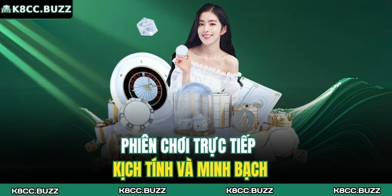 Live Casino K8CC: Giải Trí Cực Đã, Nhận Thưởng Liền Tay 4 Phiên chơi trực tiếp kịch tính và minh bạch