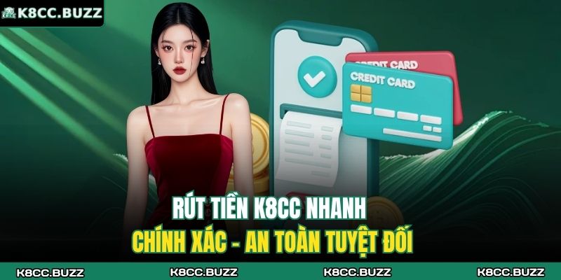 Rút Tiền K8CC Nhanh - Chính Xác - An Toàn Tuyệt Đối 1 rút tiền K8CC