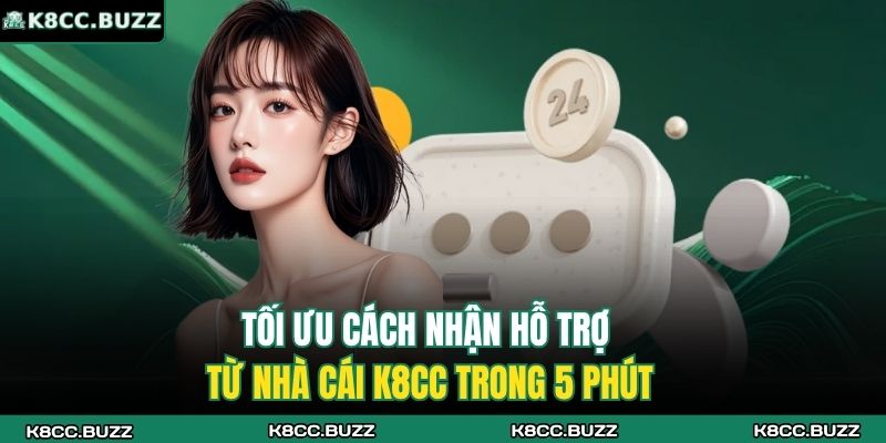 Tối Ưu Cách Nhận Hỗ Trợ Từ Nhà Cái K8CC Trong 5 Phút 1 cách nhận hỗ trợ từ nhà cái